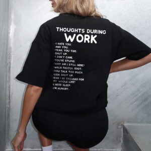Thoughts During Work Sarcastic Office Humor T-Shirt Coworker Gift
