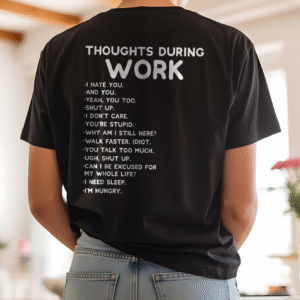 Thoughts During Work Sarcastic Office Humor T-Shirt Coworker Gift