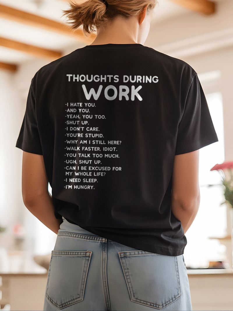 Thoughts During Work Sarcastic Office Humor T-Shirt Coworker Gift