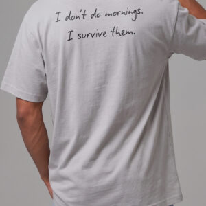 I Don't Do Mornings Funny T-Shirt - Relaxed Fit Humor Tee