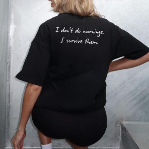 I Don't Do Mornings Funny T-Shirt - Relaxed Fit Humor Tee
