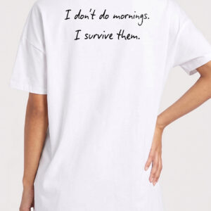 I Don't Do Mornings Funny T-Shirt - Relaxed Fit Humor Tee
