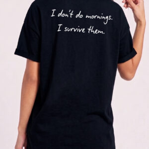 I Don't Do Mornings Funny T-Shirt - Relaxed Fit Humor Tee