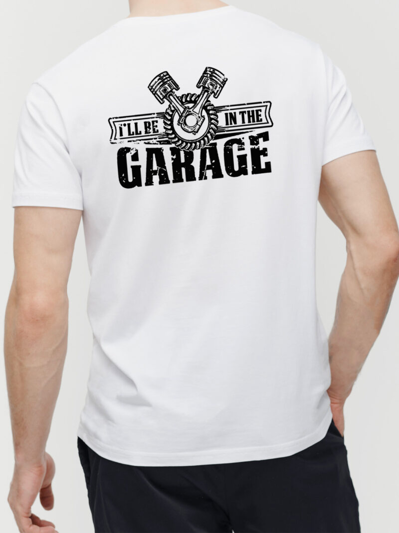 I'll Be In The Garage Mechanic Tee - Vintage Piston Car Guy Shirt