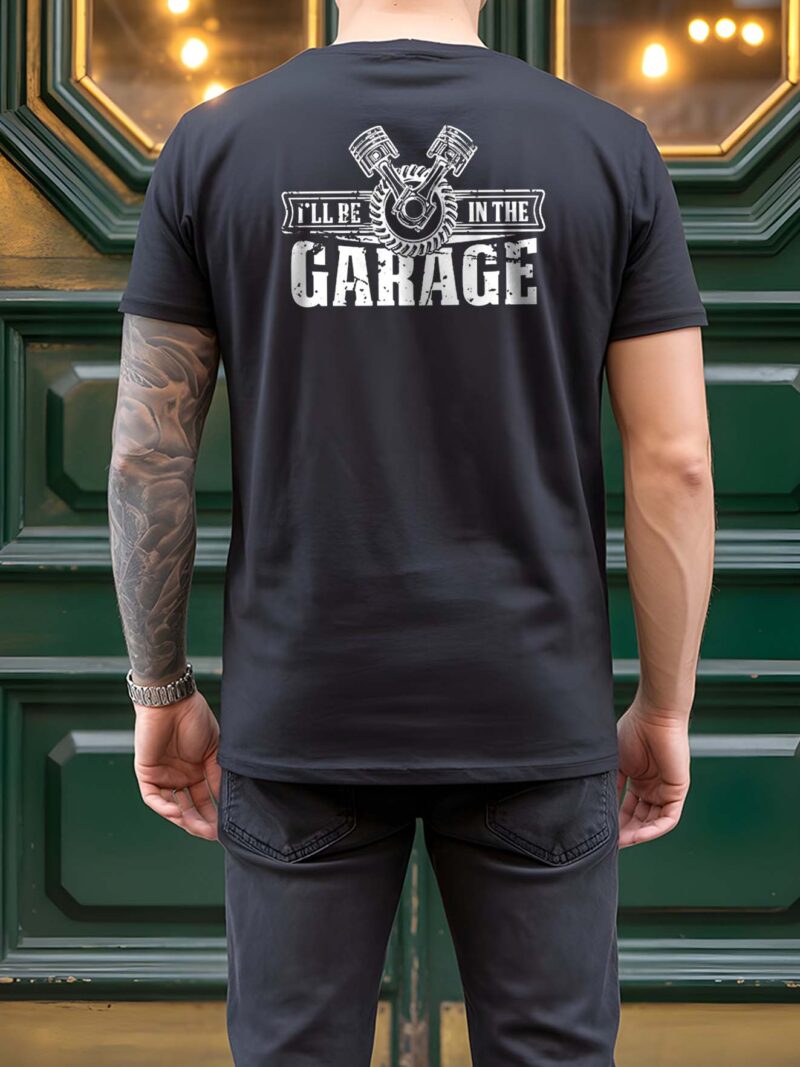 I'll Be In The Garage Mechanic Tee - Vintage Piston Car Guy Shirt