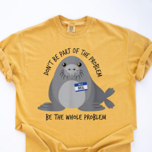 Neil The Seal Don’t Be Part Of The Problem Meme Graphic Tee Funny Shirt