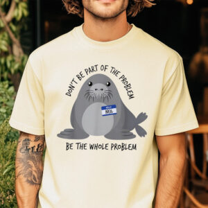 Neil The Seal Don’t Be Part Of The Problem Meme Graphic Tee Funny Shirt
