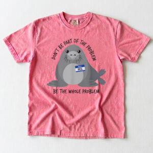 Neil The Seal Don’t Be Part Of The Problem Meme Graphic Tee Funny Shirt