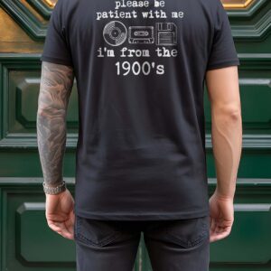 Please Be Patient With Me I'm From The 1900s Funny Retro T-Shirt