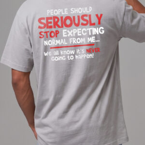 Stop Expecting Normal From Me Shirt - Funny Burnout Humor Tee