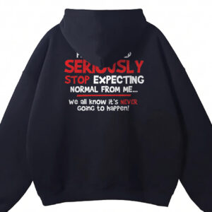 Stop Expecting Normal From Me Shirt - Funny Burnout Humor Tee