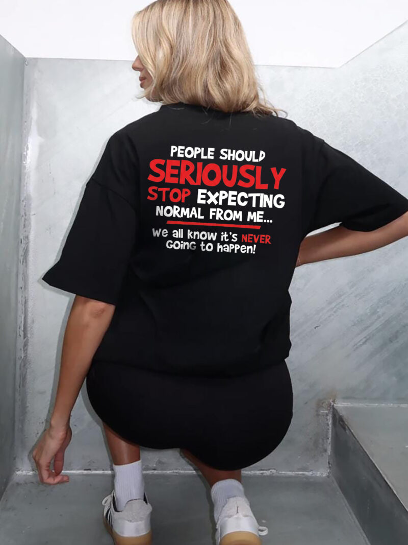 Stop Expecting Normal From Me Shirt - Funny Burnout Humor Tee