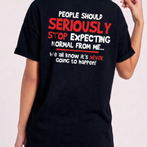 Stop Expecting Normal From Me Shirt - Funny Burnout Humor Tee