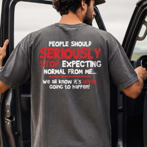 Stop Expecting Normal From Me Shirt - Funny Burnout Humor Tee
