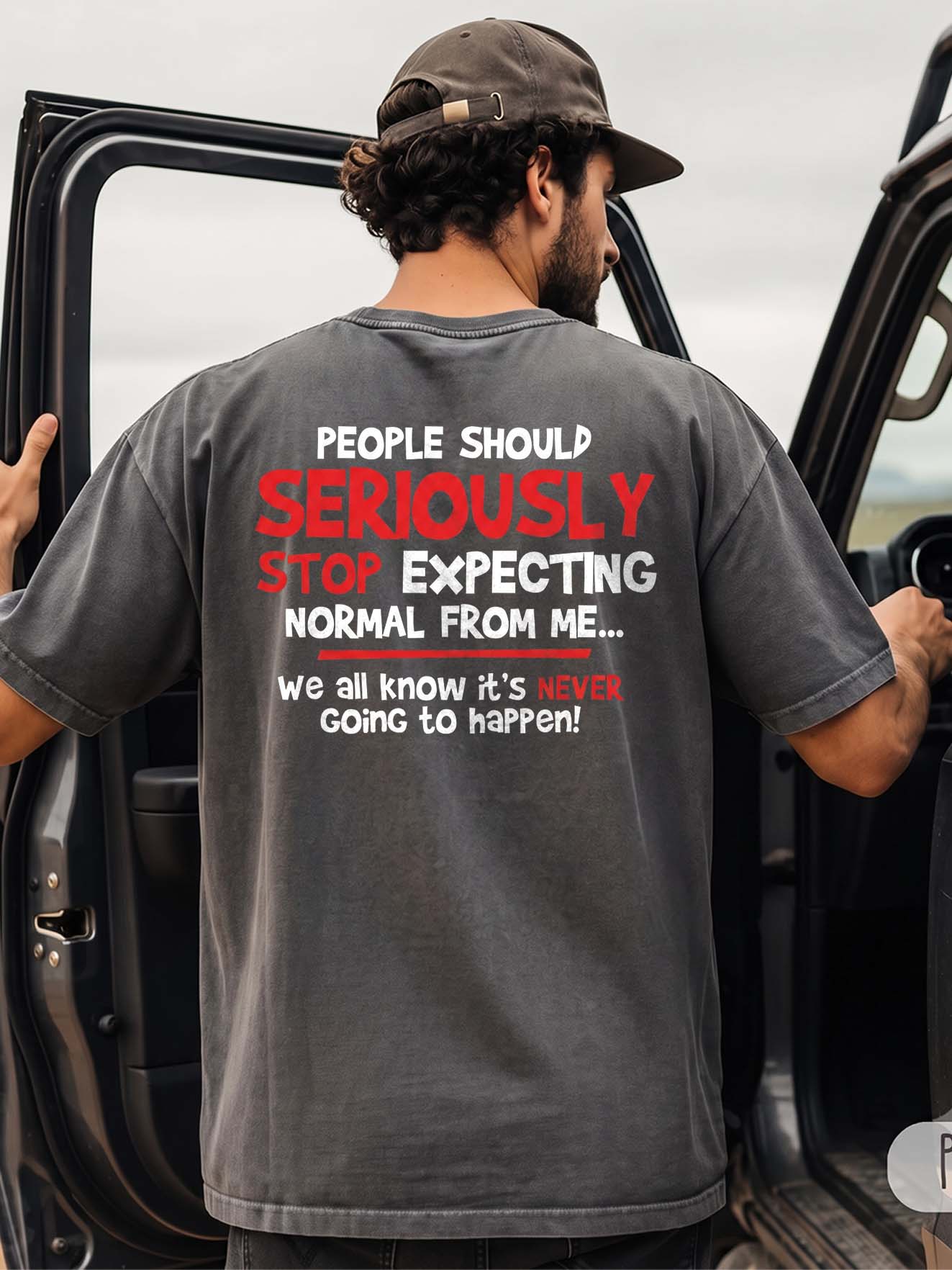 Stop Expecting Normal From Me Shirt - Funny Burnout Humor Tee