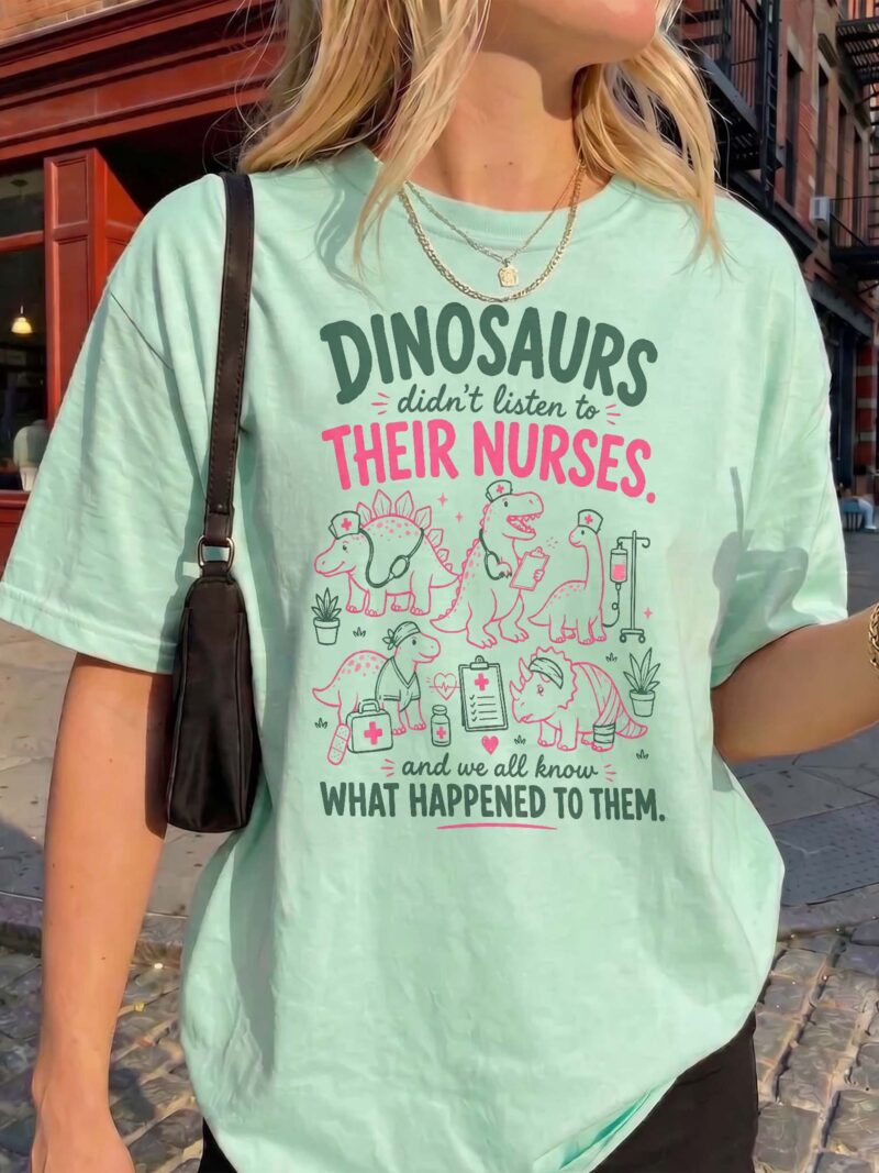 Funny Pediatric Nurse T-Shirt: Dinosaurs Didn't Listen Graphic Tee