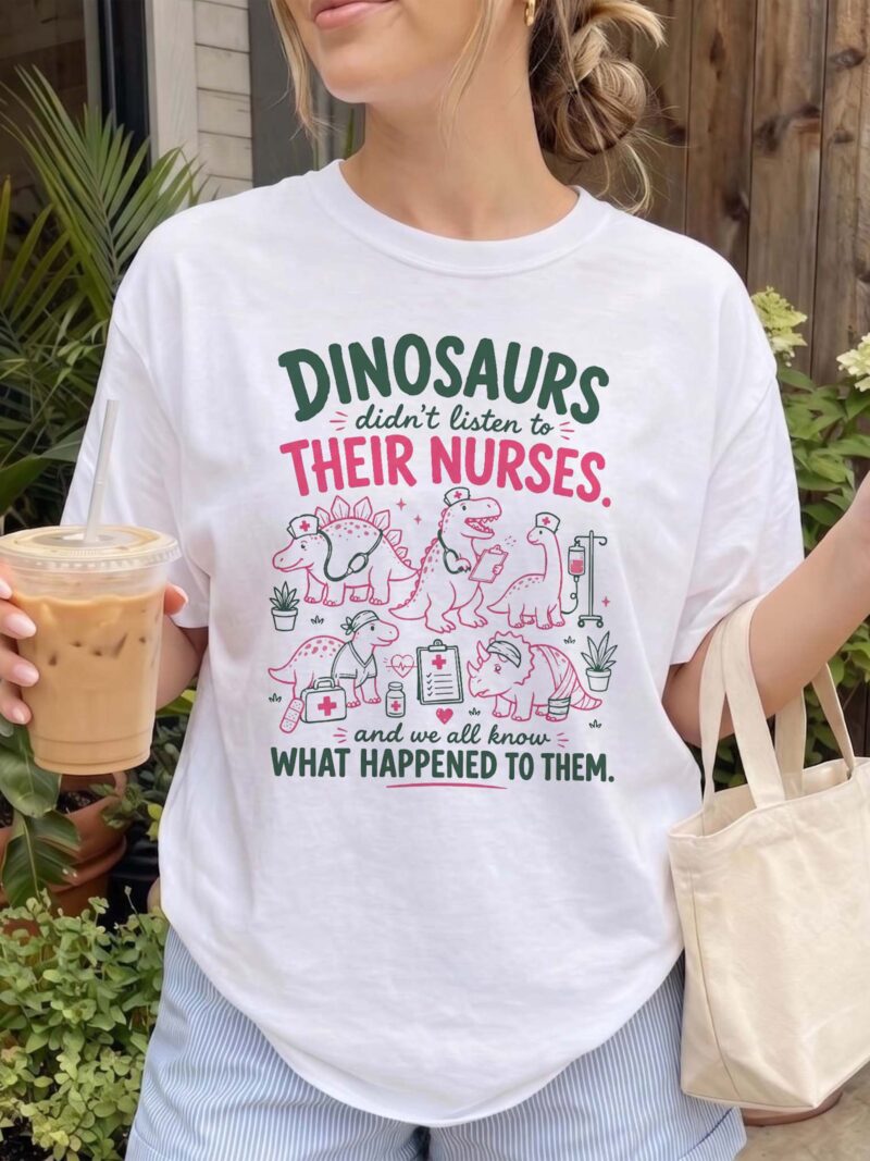 Funny Pediatric Nurse T-Shirt: Dinosaurs Didn't Listen Graphic Tee