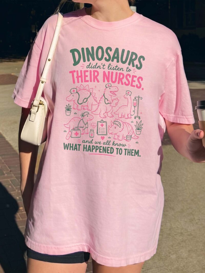 Funny Pediatric Nurse T-Shirt: Dinosaurs Didn't Listen Graphic Tee