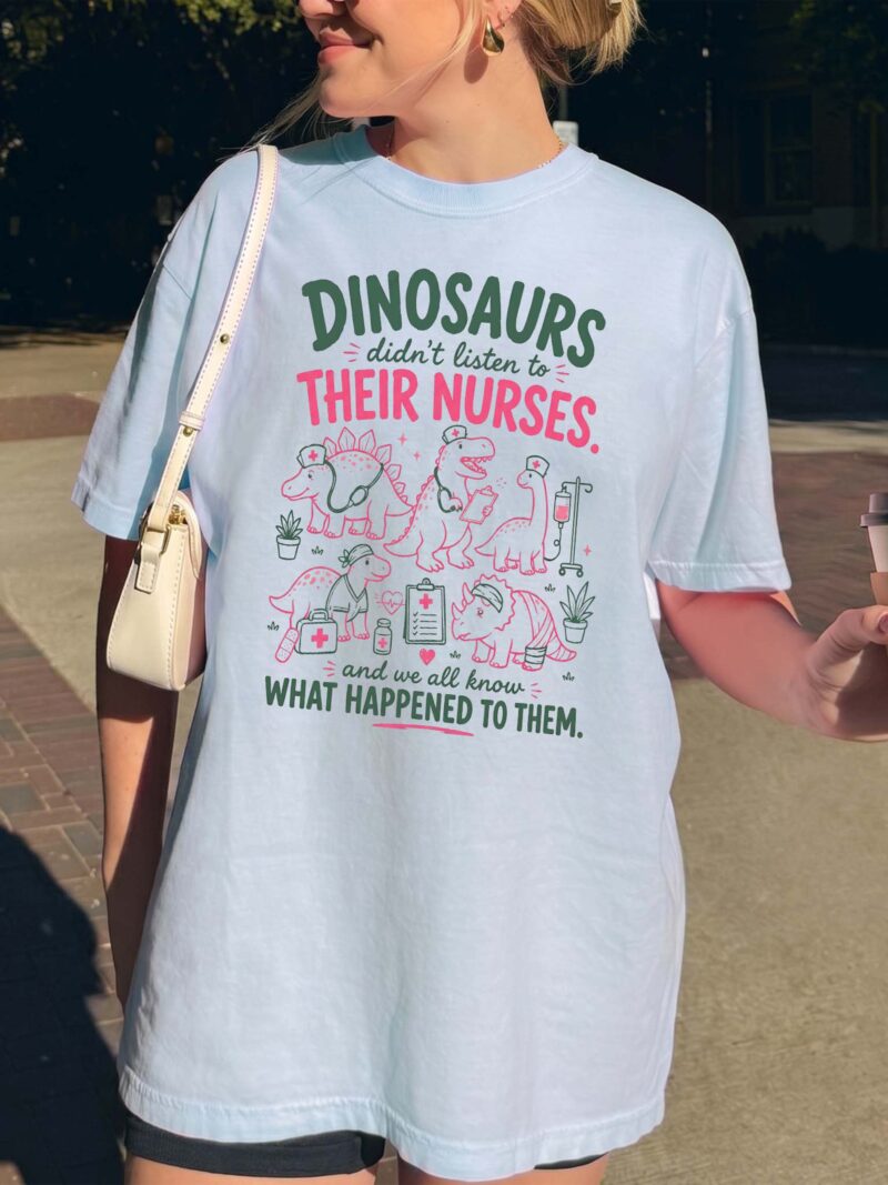 Funny Pediatric Nurse T-Shirt: Dinosaurs Didn't Listen Graphic Tee