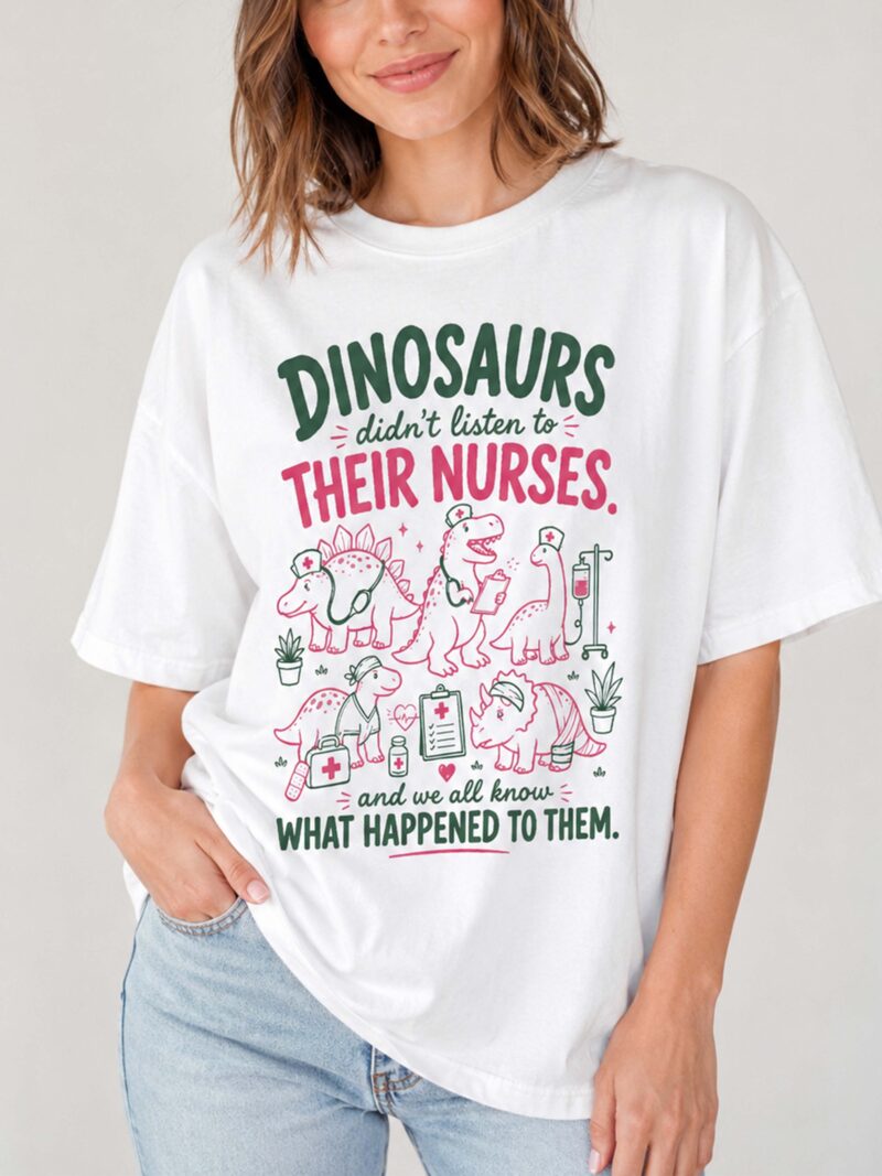 Funny Pediatric Nurse T-Shirt: Dinosaurs Didn't Listen Graphic Tee