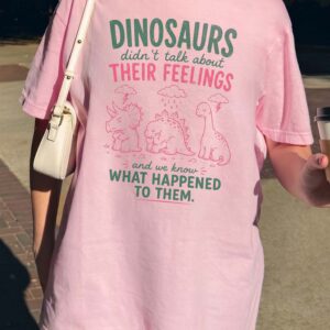 Dinosaurs Didn't Talk About Feelings Shirt - Mental Health Tee