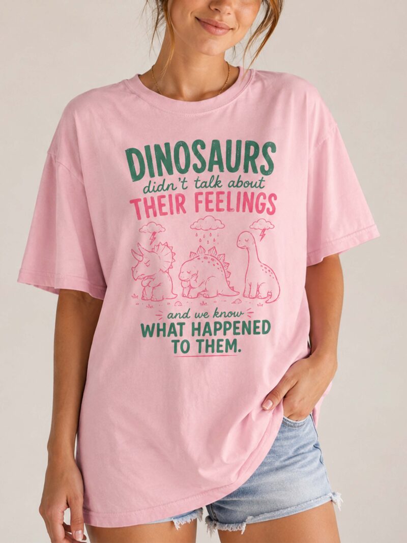 Dinosaurs Didn't Talk About Feelings Shirt - Mental Health Tee