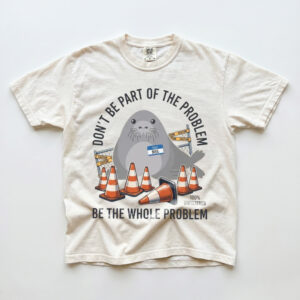 Be The Whole Problem Funny Neil The Seal Meme T-Shirt
