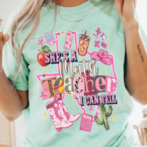 She's A Math Teacher I Can Tell Shirt - Western Texas Educator Tee