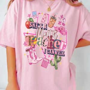 She's A Math Teacher I Can Tell Shirt - Western Texas Educator Tee