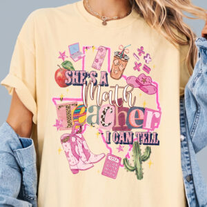 She's A Math Teacher I Can Tell Shirt - Western Texas Educator Tee
