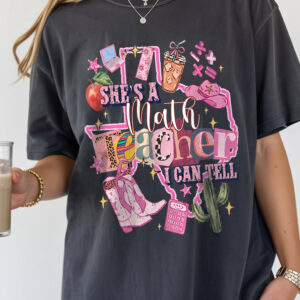 She's A Math Teacher I Can Tell Shirt - Western Texas Educator Tee