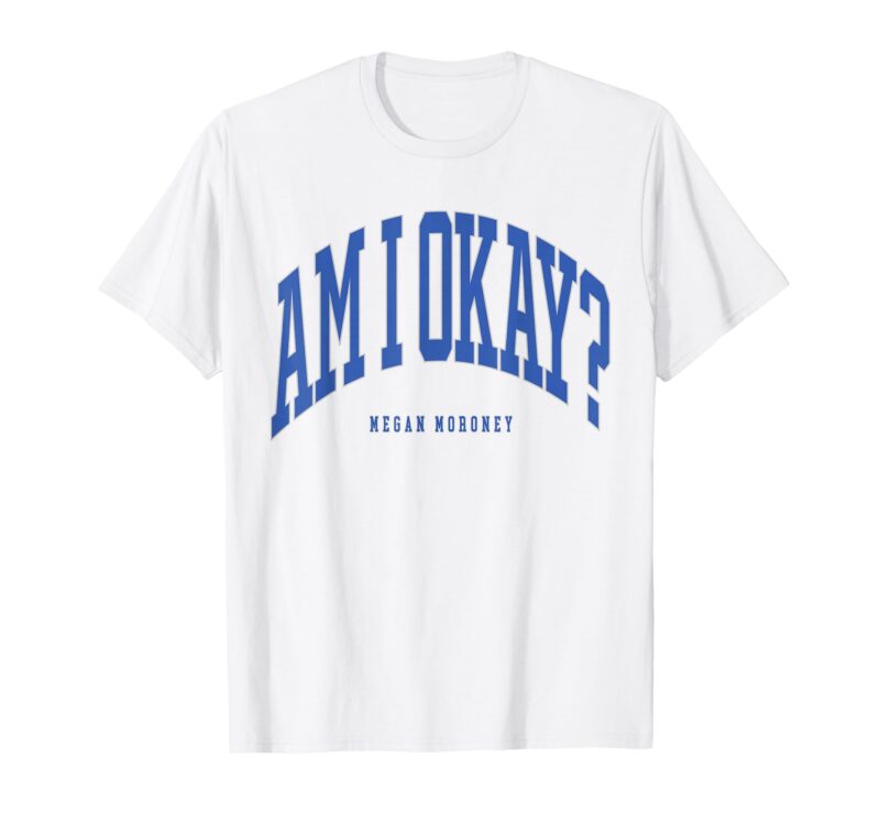 Megan Moroney Am I Okay Shirt | Collegiate Country Fan T-Shirt