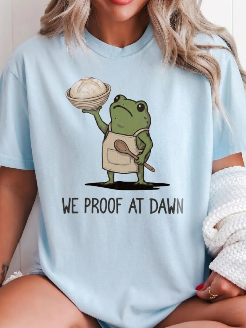 Funny Sourdough Shirt We Proof At Dawn Frog Baking Graphic Tee