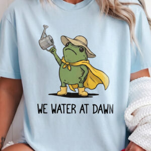 We Water At Dawn Funny Frog Shirt Cute Plant Mom Graphic Tee