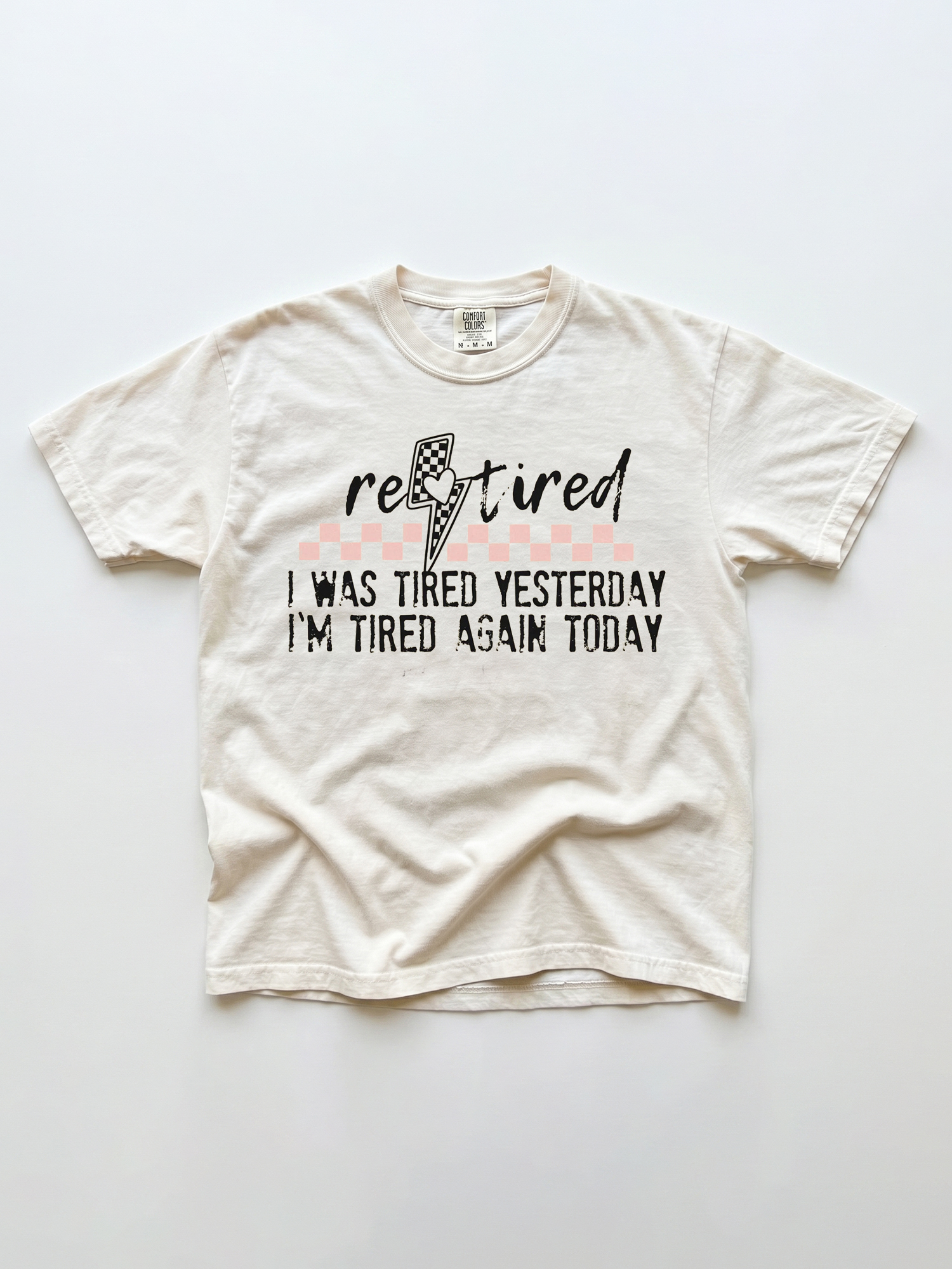 Funny Retired T-Shirt: I Was Tired Yesterday I'm Tired Again Today Tee