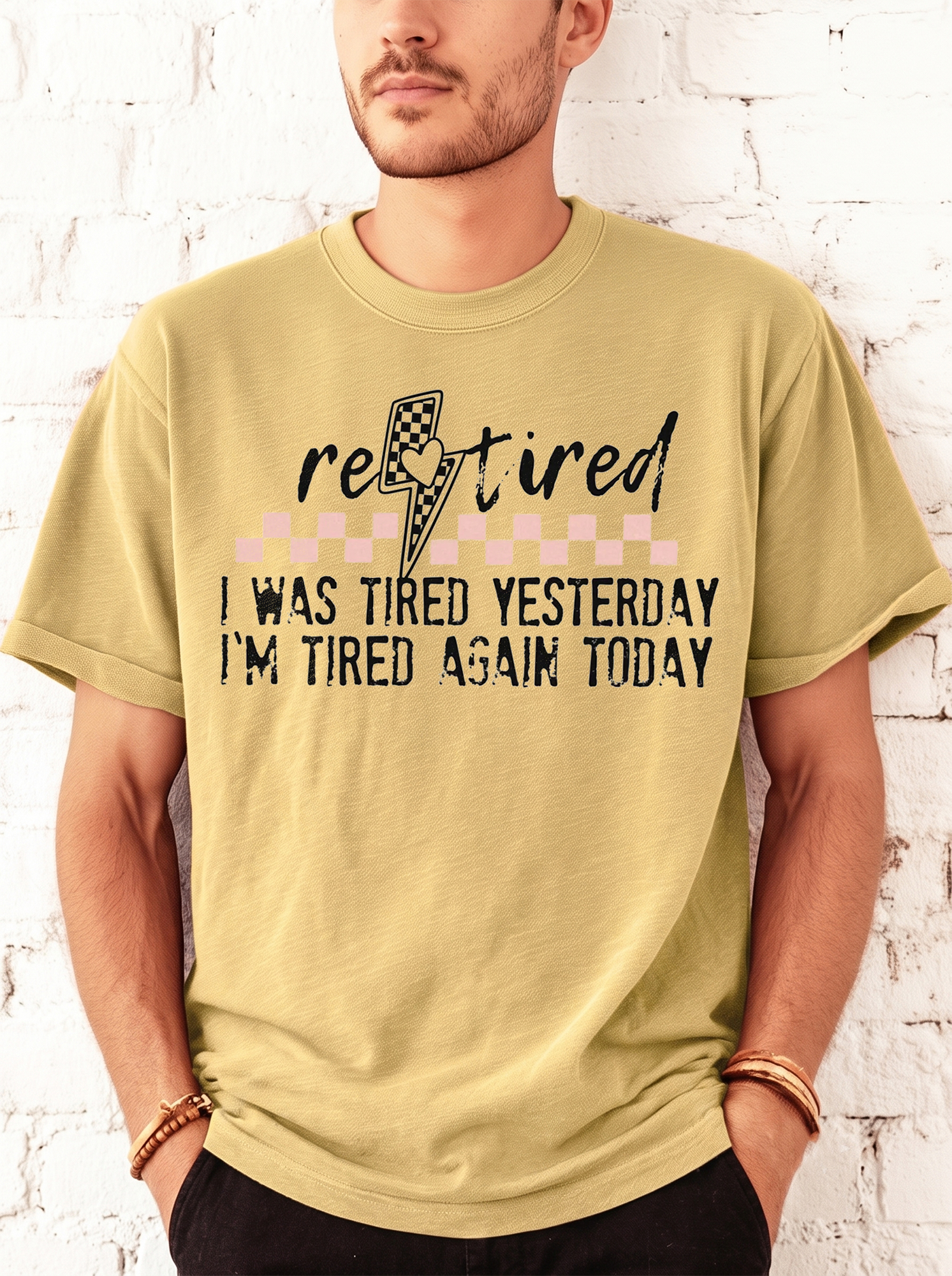 Funny Retired T-Shirt: I Was Tired Yesterday I'm Tired Again Today Tee