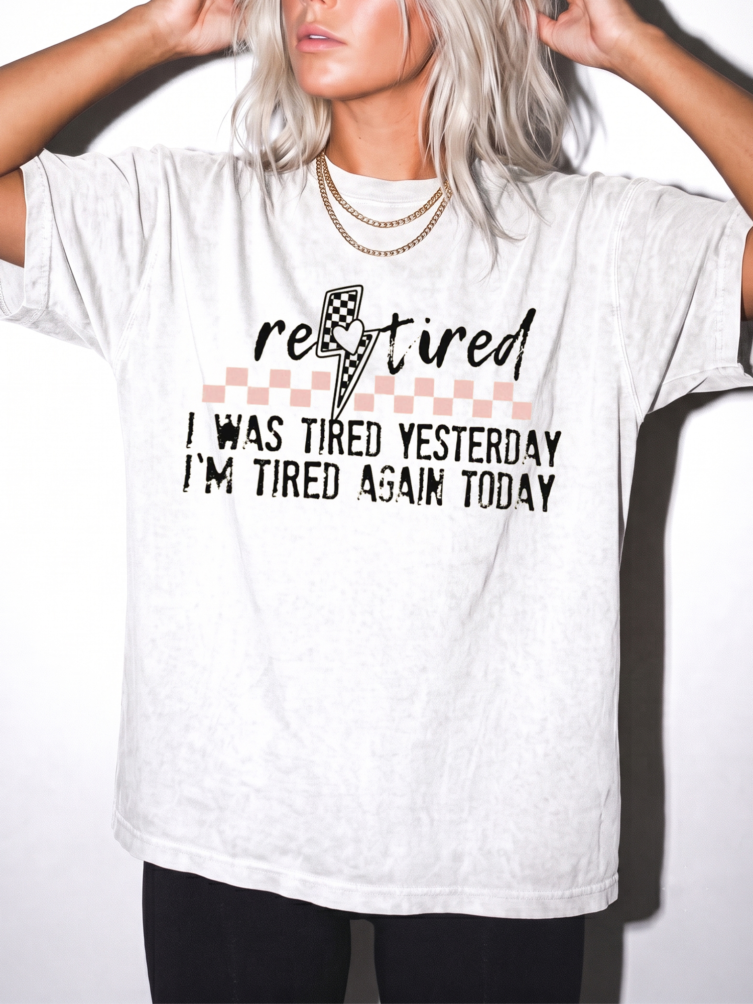 Funny Retired T-Shirt: I Was Tired Yesterday I'm Tired Again Today Tee