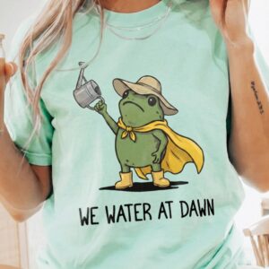 We Water At Dawn Funny Frog Shirt - Plant Mom Gardening Tee