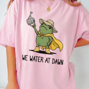 We Water At Dawn Funny Frog Shirt - Plant Mom Gardening Tee