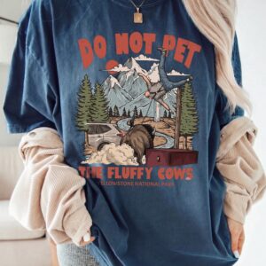 Do Not Pet The Fluffy Cows Yellowstone National Park Bison Shirt