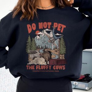 Do Not Pet The Fluffy Cows Yellowstone National Park Bison Shirt