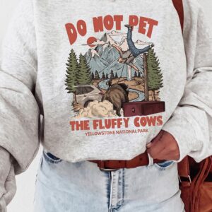 Do Not Pet The Fluffy Cows Yellowstone National Park Bison Shirt