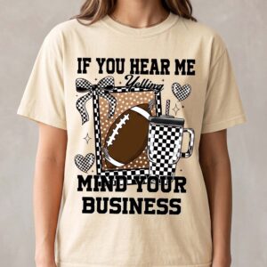 If You Hear Me Yelling Football Mom Shirt | Hgswriuh Game Day Tee