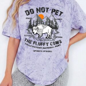 Do Not Pet The Fluffy Cows Yellowstone Bison Graphic Tee