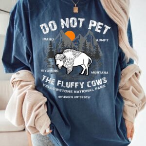 Do Not Pet The Fluffy Cows Yellowstone Bison Graphic Tee