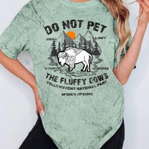 Do Not Pet The Fluffy Cows Yellowstone Bison Graphic Tee