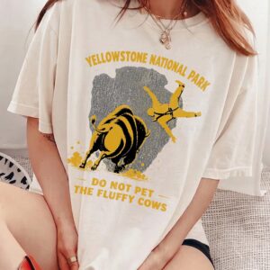 Do Not Pet The Fluffy Cows Yellowstone Bison Graphic Tee
