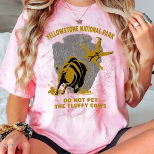 Do Not Pet The Fluffy Cows Yellowstone Bison Graphic Tee