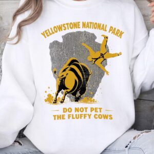 Do Not Pet The Fluffy Cows Yellowstone Bison Graphic Tee