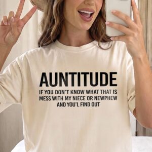 Auntitude Funny Aunt Shirt - Protective Auntie Gift Tee